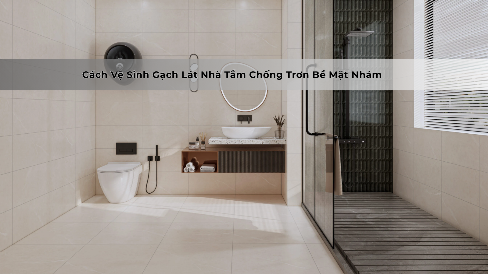 huong-dan-ve-sinh-gach-dung-cach-ngan-vet-ban-bam-cung-giu-nen-sach-dep